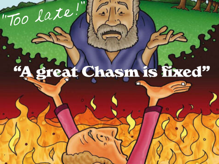 Too late! - The rich man and Lazarus