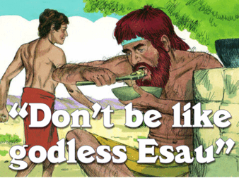 "Don't be godless like Esau"