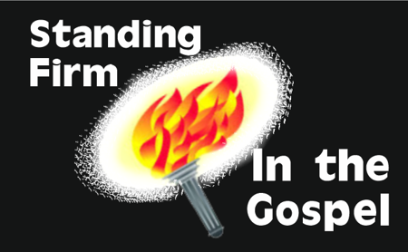  "Standing firm in the Gospel"