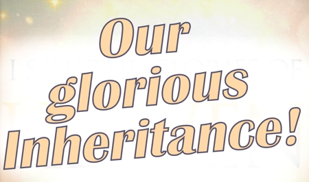 Our inheritance