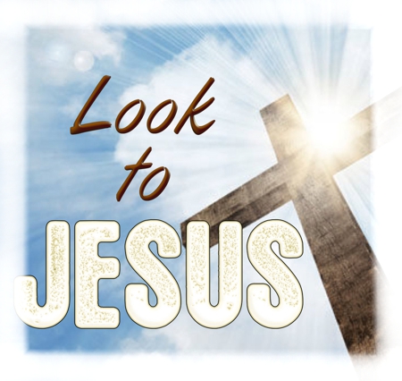 Look to Jesus