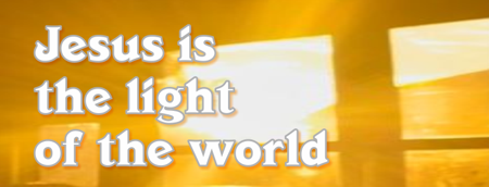  Jesus is the light of the world
