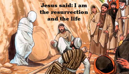 Jesus said: I am the resurrection and the life