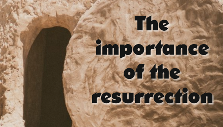 The importance of the resurrection