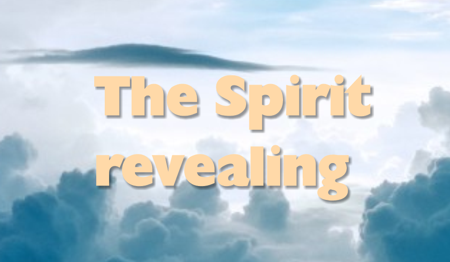 The Spirit revealing is seeing and speaking