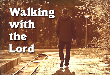 Walking with the Lord